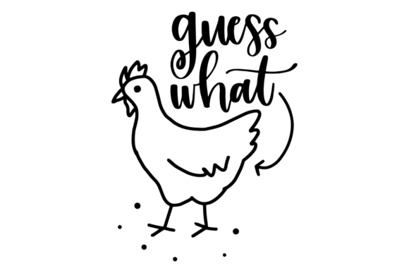 Guess What Chicken Butt Graphics for Creative Crafts