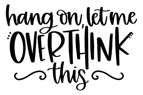 Hang On, Let Me Overthink This: A Graphic Design Asset for Crafts and Local Brands