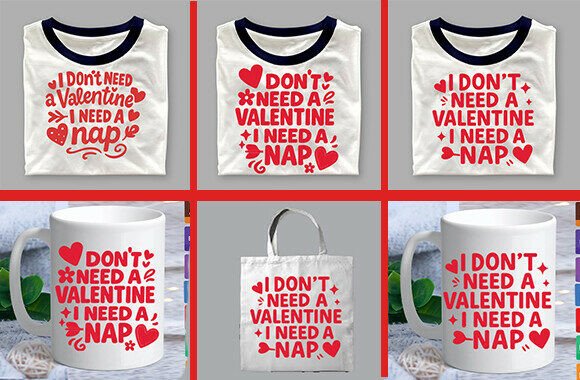 I Don’t Need a Valentine, I Need a Nap Graphics for Crafts