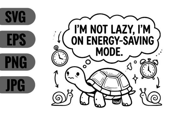 I’m Not Lazy, I’m on Energy-Saving Mode – A Graphic Design Asset for Crafts and Marketing