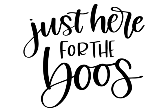 Just Here for the Boos Graphics for Crafts