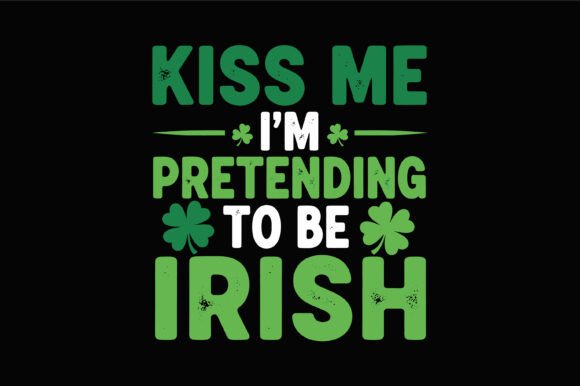 Kiss Me Pretending Irish Design - Graphics for Crafts and More