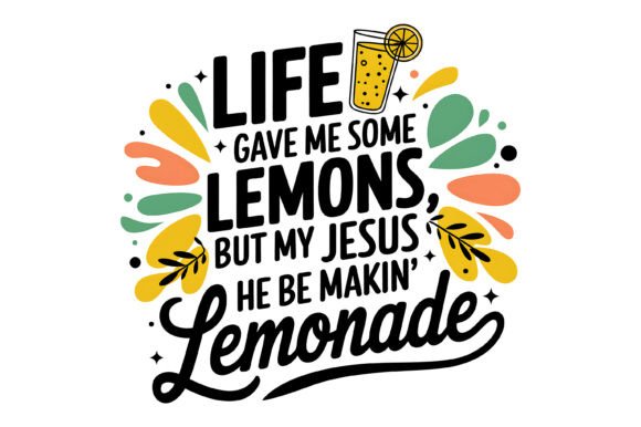 Life Gave Lemons but Jesus Makin Lemonad Graphics