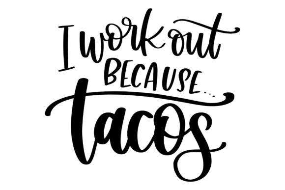Taco Lover Workout Humor Graphics for Crafts